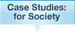Case Studies: for Society