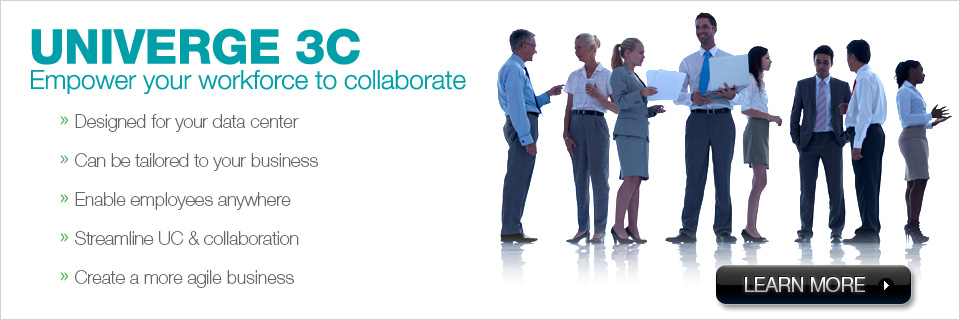UNIVERGE 3C  Empower your workforce to collaborate