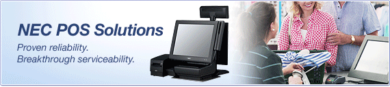 NEC POS Solutions: Proven reliability. Breakthrough serviceability.