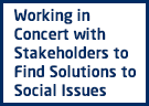 Working in Concert with Stakeholders to Find Solutions to Social Issues
