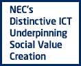 NEC' s Distinctive ICT Underpinning Social Value Creation