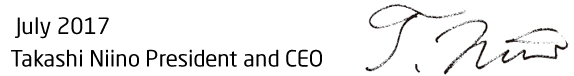 July 2017 Takashi Niino President and CEO