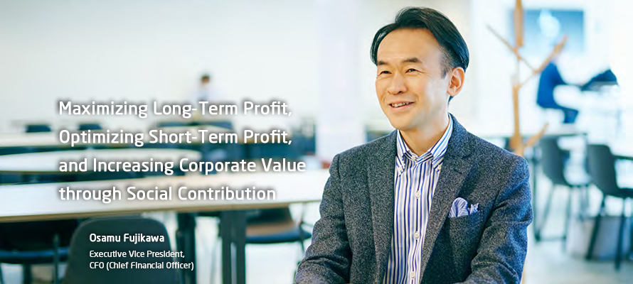 Maximizing Long-Term Profit, Optimizing Short-Term Profit, and Increasing Corporate Value through Social Contribution