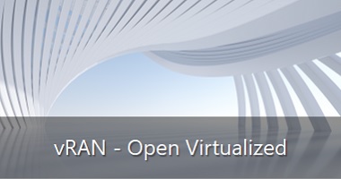 vRAN - Open Virtualized