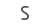 S